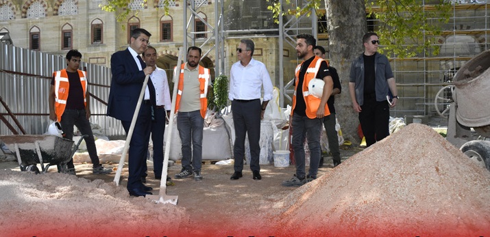 Vali Kırbıyık, Selimiye'de yürütülen çalışmaları inceledi