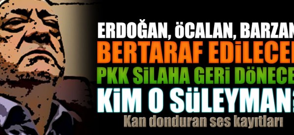 Kan donduran ses kaydındaki “Süleyman” kim?