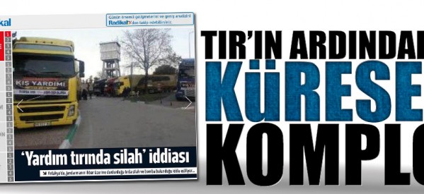 TIR’ın ardındaki küresel komplo!
