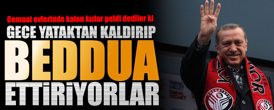 Gece yataktan kaldırıp beddua ettiriyorlar