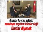 Neredeyse Soyadım Dündar Değil Dindar Diyecek