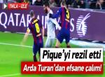 Arda Turan, Pique'yi dağıttı!