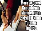 Mera ve Çevre Kanunlarına Muhalefetten 2 Kişi Hakkında Tutanak