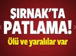 Şırnak'ta patlama: Ölü ve yaralılar var