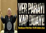 Bedduacı Feto’dan 19.95 dolara dua!