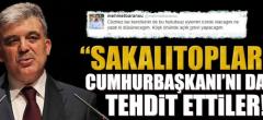 “Sakalıtoplar” Cumhurbaşkanı’nı da tehdite başladılar!