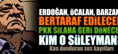 Kan donduran ses kaydındaki “Süleyman” kim?