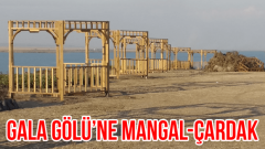 Gala Gölü’ne Mangal-Çardak