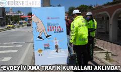 ‘Evdeyim ama trafik kuralları aklımda’