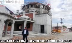 Muhtar Tuna hayırseverlere çağrıda bulundu