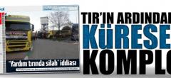 TIR’ın ardındaki küresel komplo!